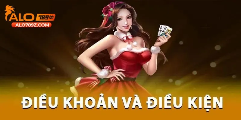 Những lưu ý cần biết về Điều khoản và điều kiện alo789