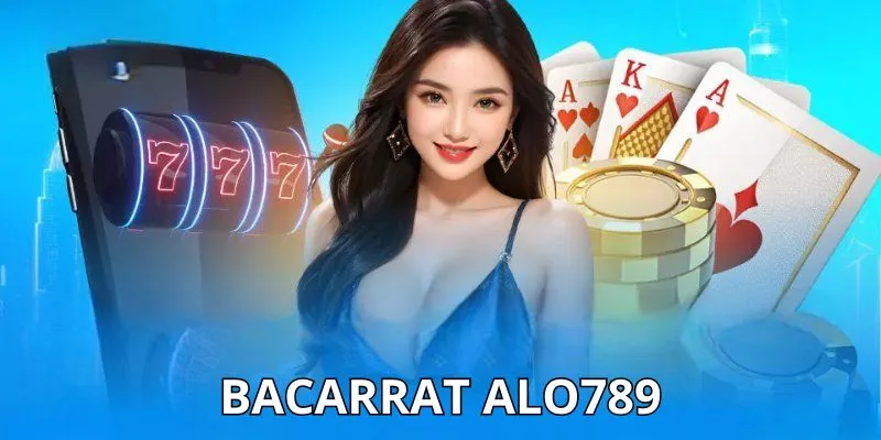 Baccarat Alo789 - Sảnh Game Huyền Thoại Hấp Dẫn Nhất 2025