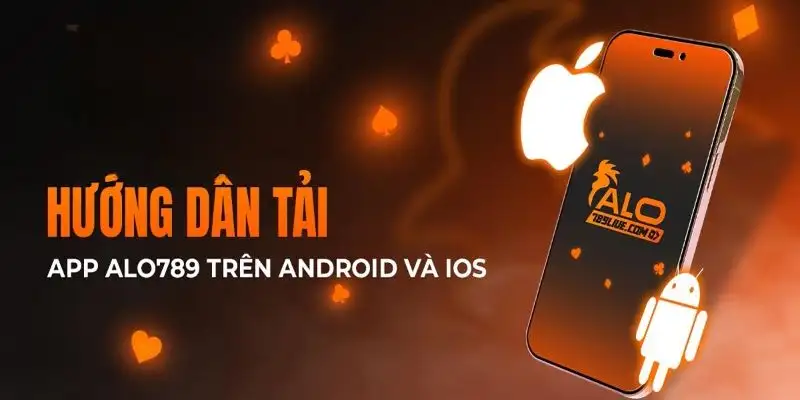 Hướng dẫn chi tiết cách tải ứng dụng Alo789 trên ios và android